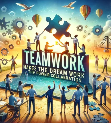 Teamwork Makes the Dream Work: Amazing Power of Collaboration