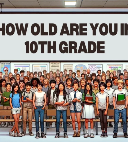 How Old Are You In 10th Grade: A Detailed Guide