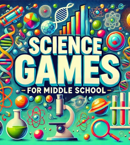 Interesting Science Games for Middle School: Online and Offline
