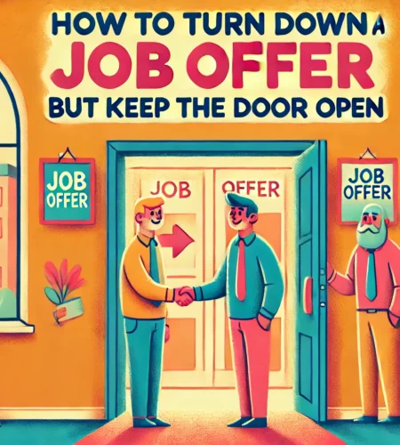 How to Turn Down a Job Offer But Keep the Door Open: Top 8 Ways