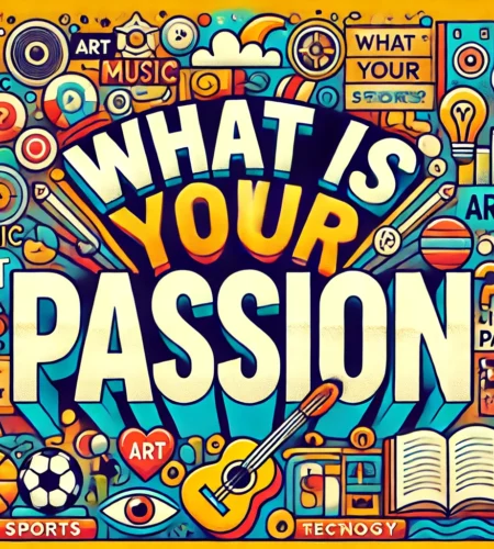 Finding Your Passion: What are you Passionate About